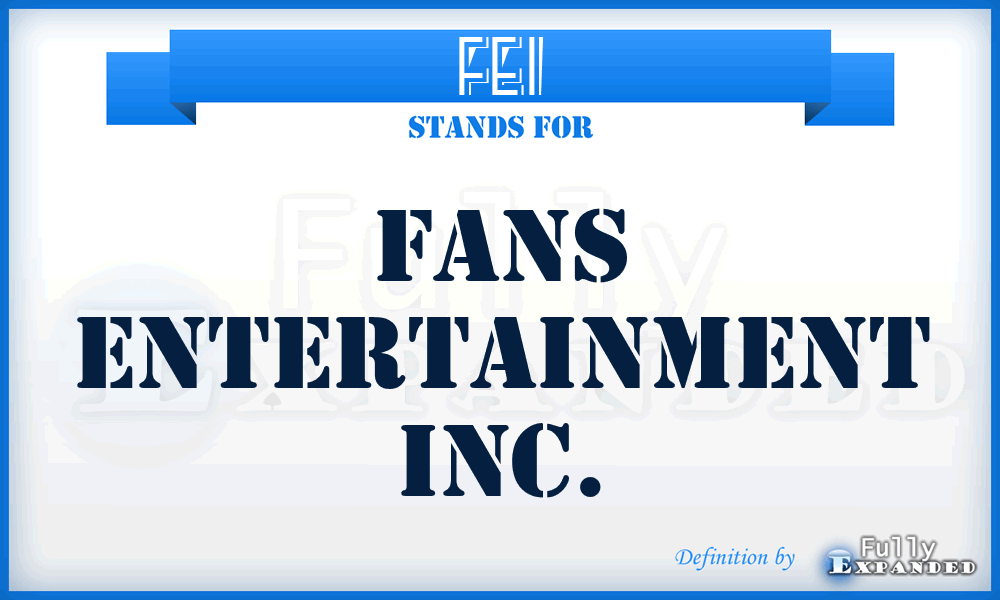 FEI - Fans Entertainment Inc.