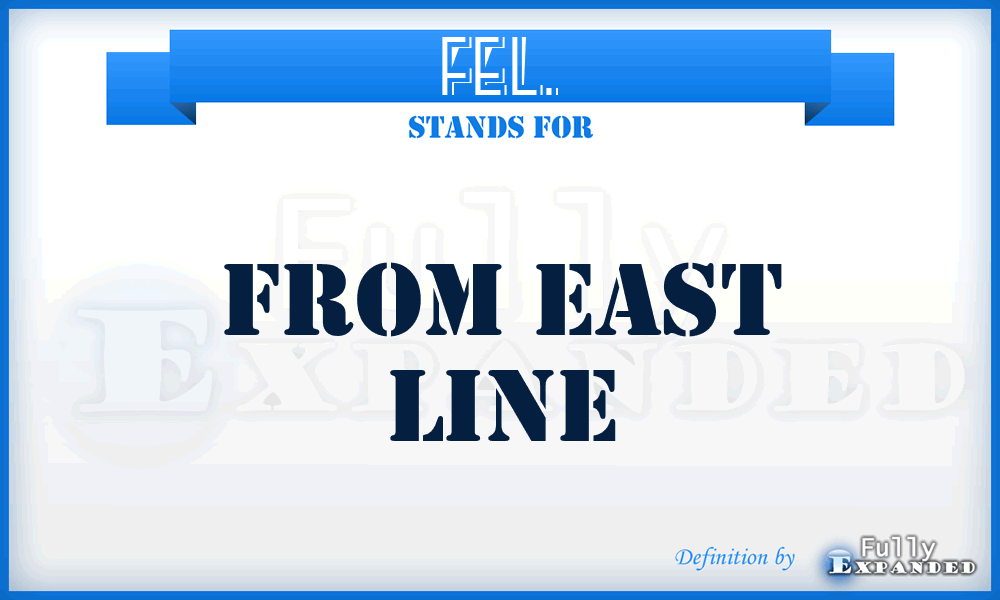FEL. - From East Line