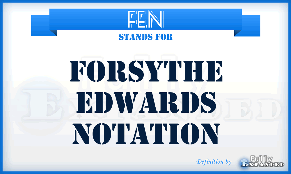 FEN - Forsythe Edwards Notation