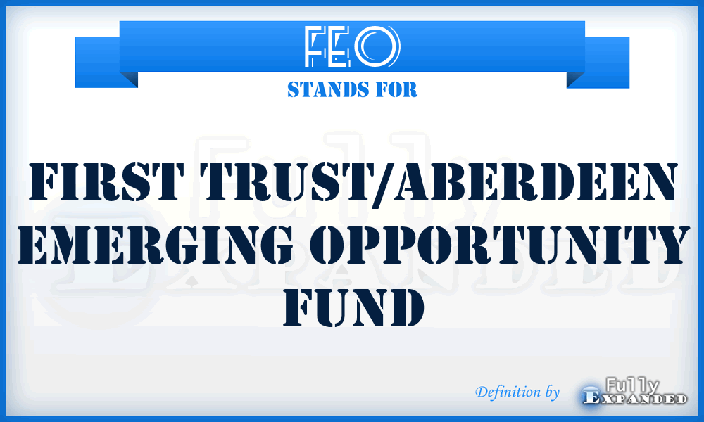 FEO - First Trust/Aberdeen Emerging Opportunity Fund