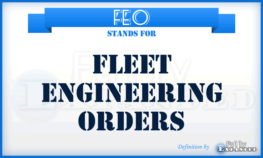 FEO - Fleet Engineering Orders