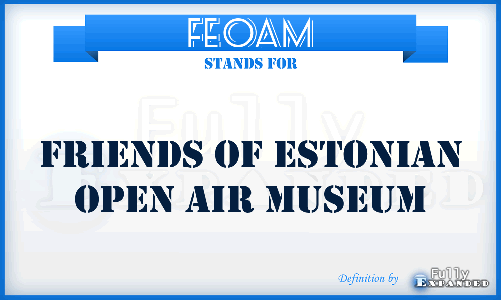 FEOAM - Friends of Estonian Open Air Museum