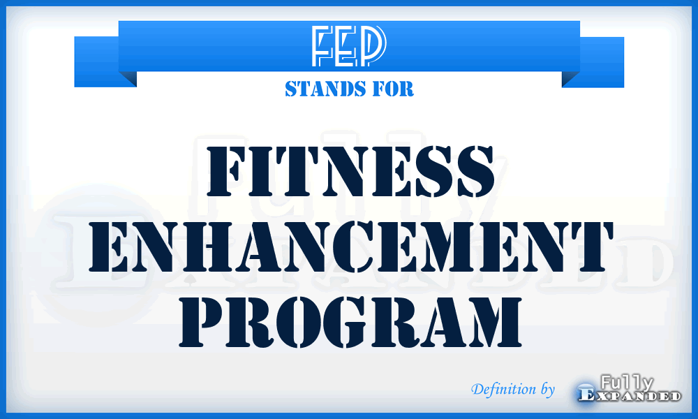 FEP - Fitness Enhancement Program