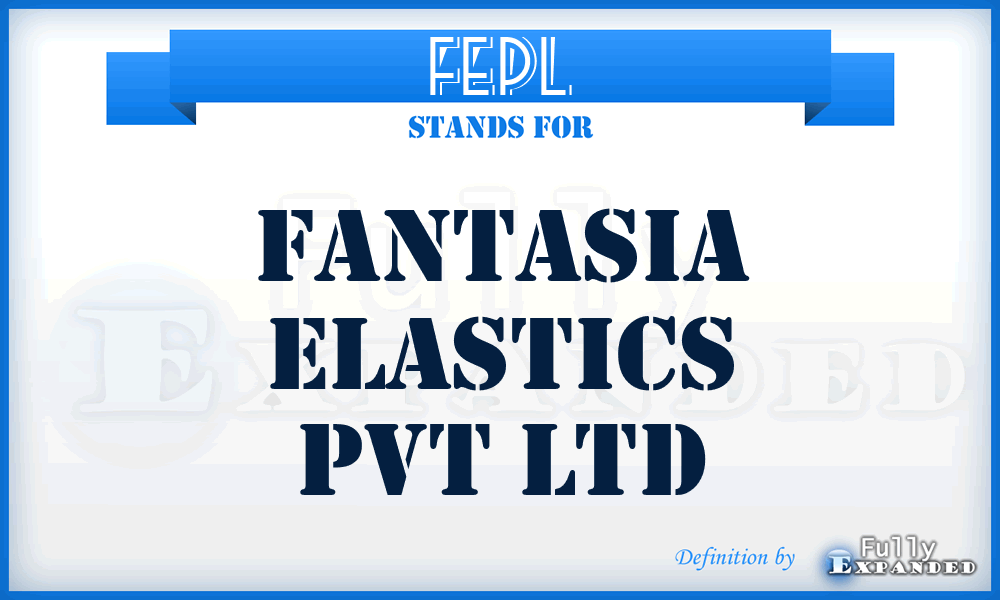 FEPL - Fantasia Elastics Pvt Ltd