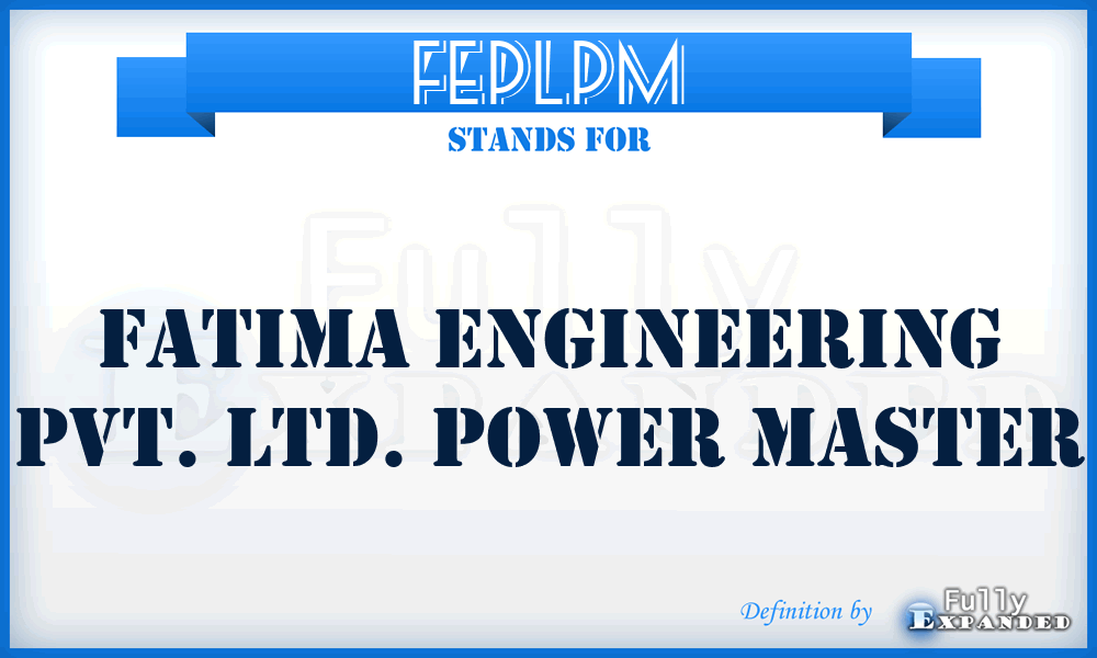 FEPLPM - Fatima Engineering Pvt. Ltd. Power Master