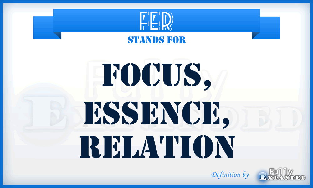 FER - Focus, Essence, Relation