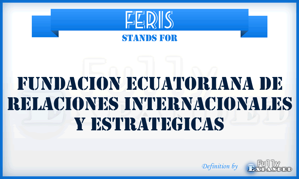 FERIS - Fundacion Ecuatoriana de Relaciones Internacionales y Estrategicas