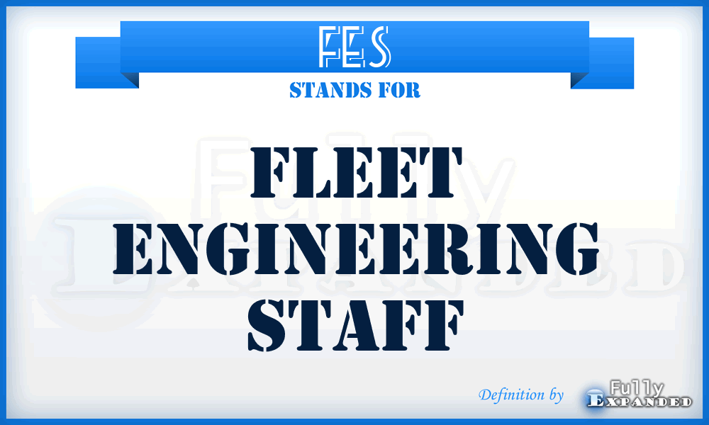 FES - Fleet Engineering Staff