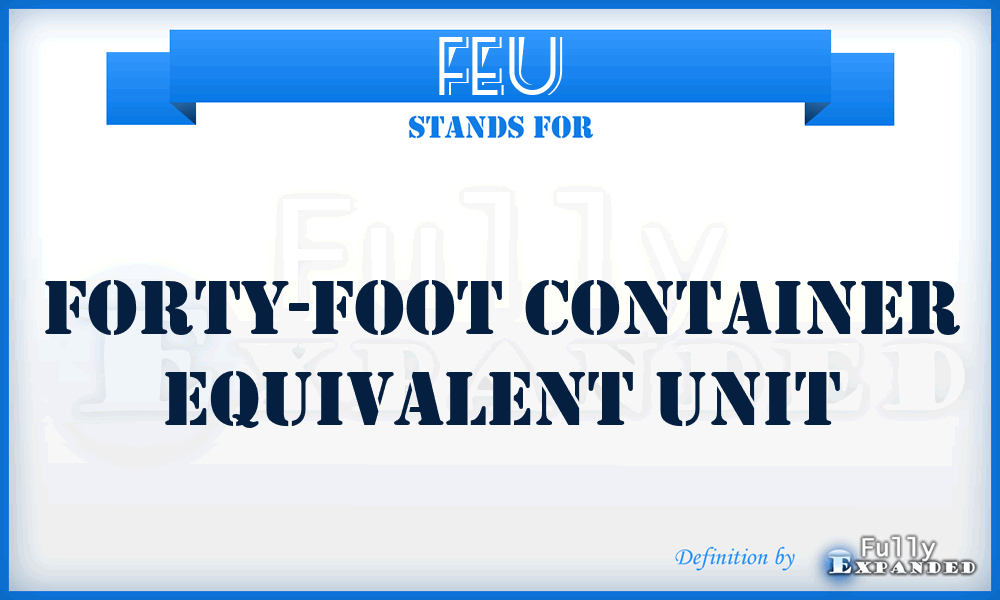 FEU - Forty-Foot Container Equivalent Unit