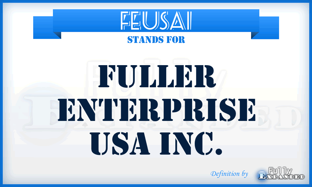 FEUSAI - Fuller Enterprise USA Inc.