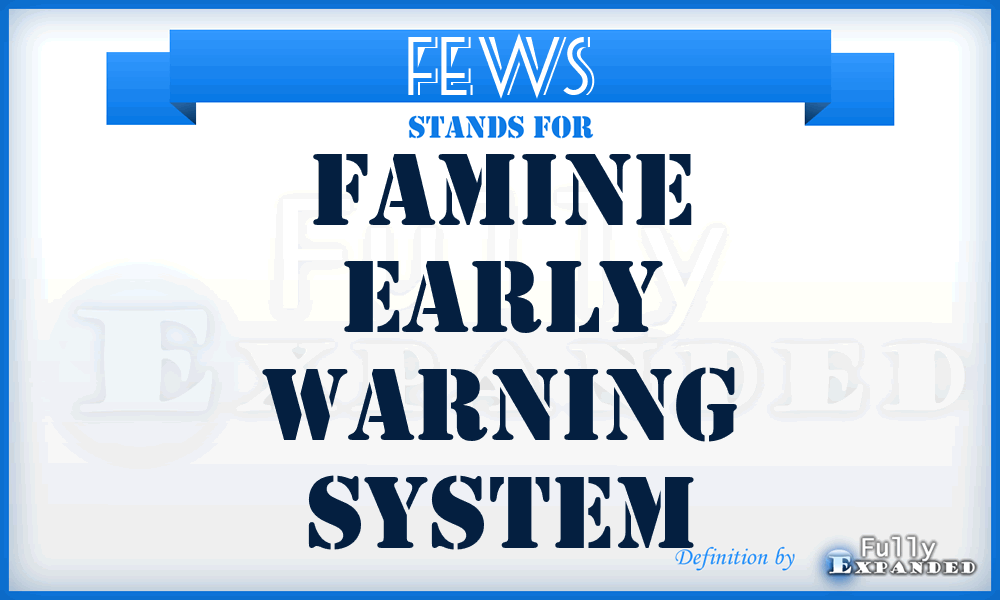 FEWS - Famine Early Warning System