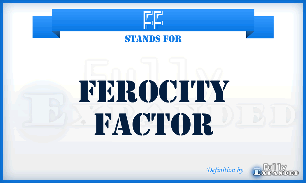 FF - Ferocity Factor