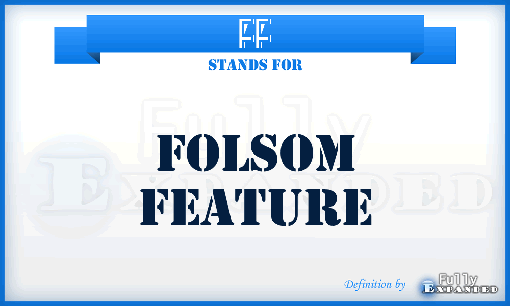 FF - Folsom Feature