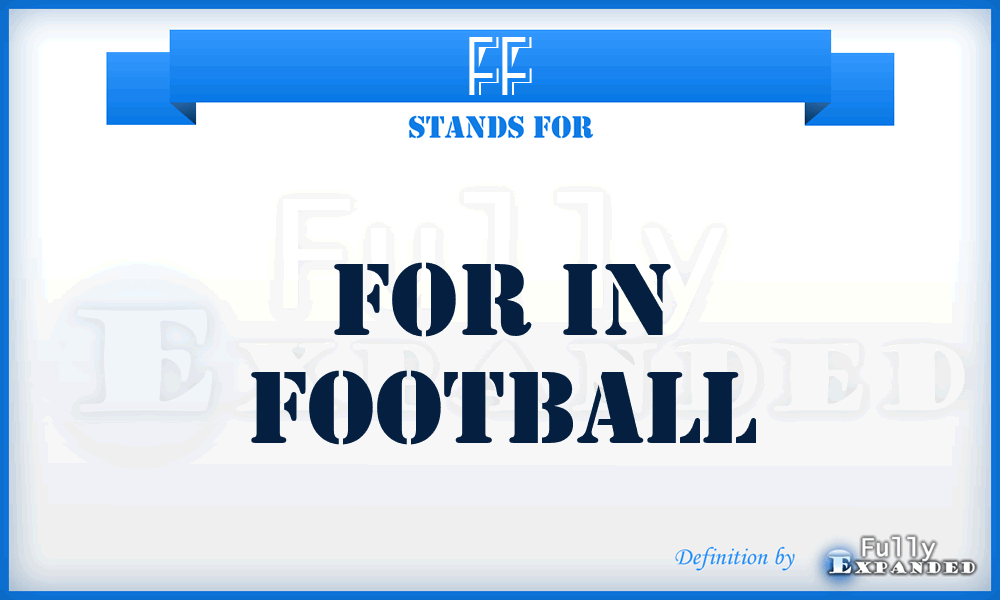 FF - for in footbalL