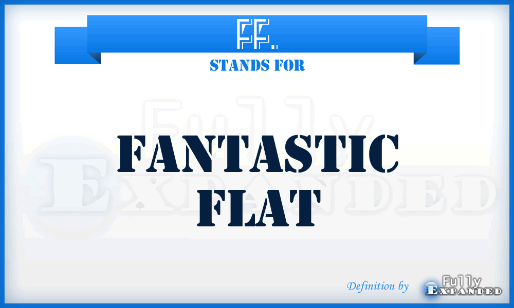 FF. - Fantastic Flat