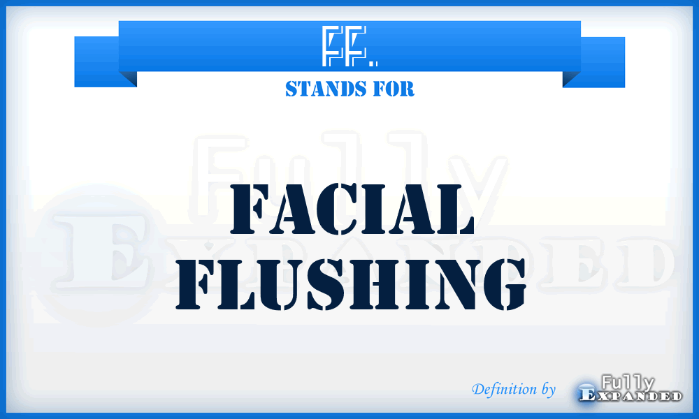 FF. - Facial Flushing