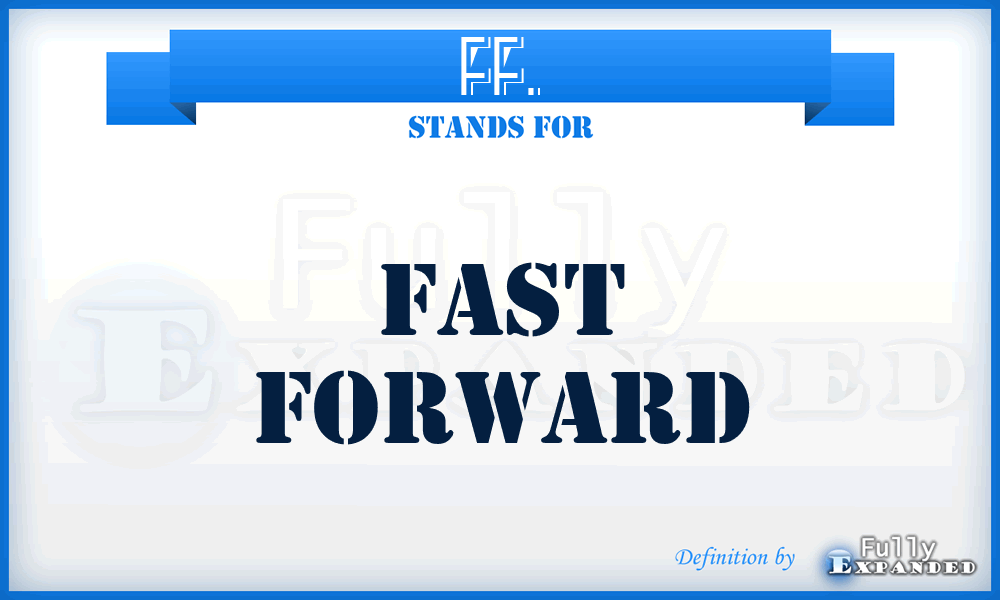 FF. - Fast Forward