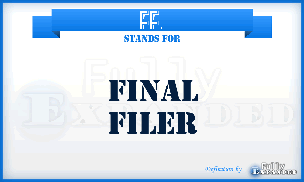 FF. - Final Filer