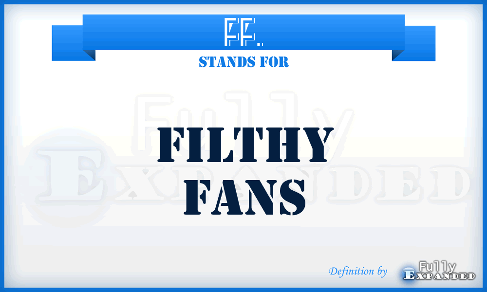 FF. - Filthy Fans