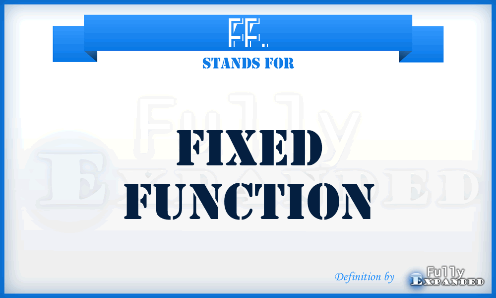 FF. - Fixed Function