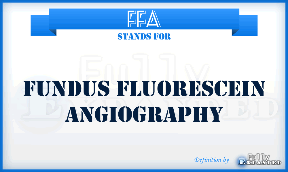 FFA - Fundus Fluorescein Angiography