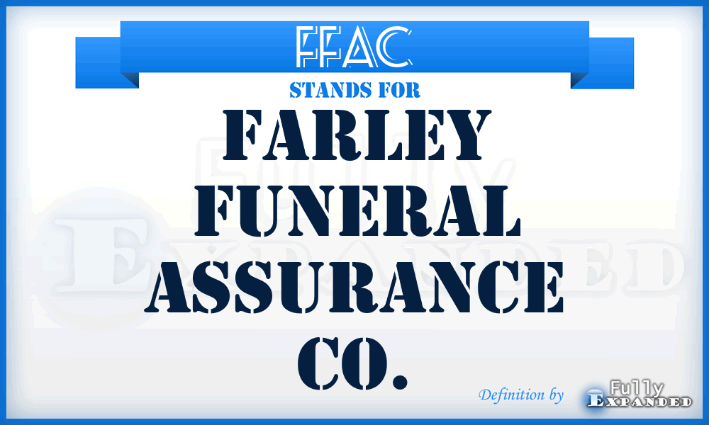 FFAC - Farley Funeral Assurance Co.