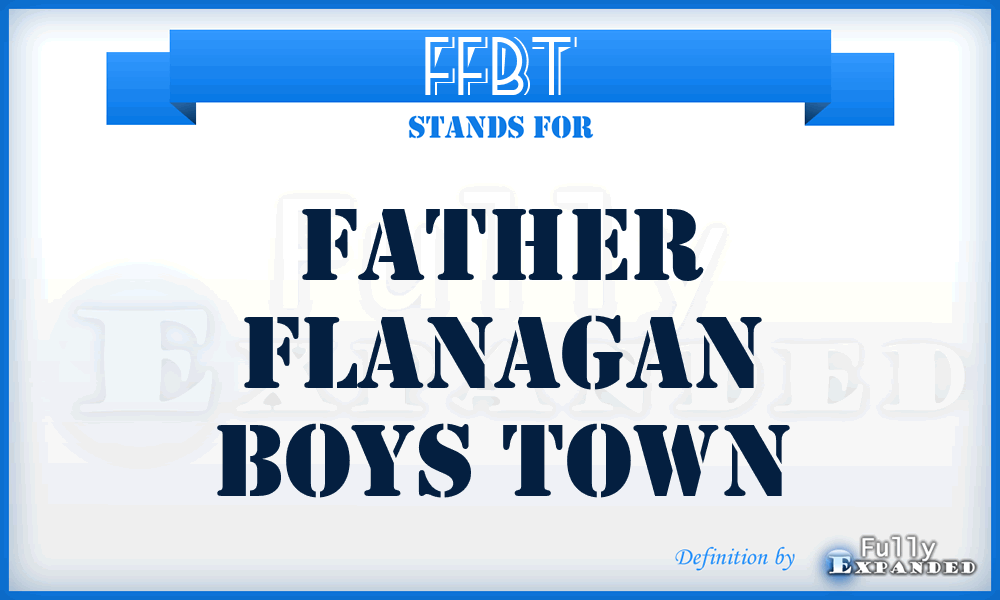 FFBT - Father Flanagan Boys Town