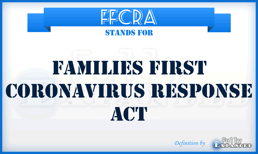 FFCRA - Families First Coronavirus Response Act