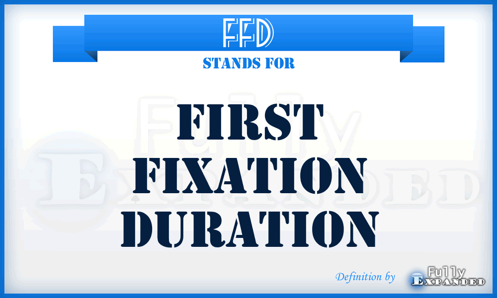 FFD - First Fixation Duration