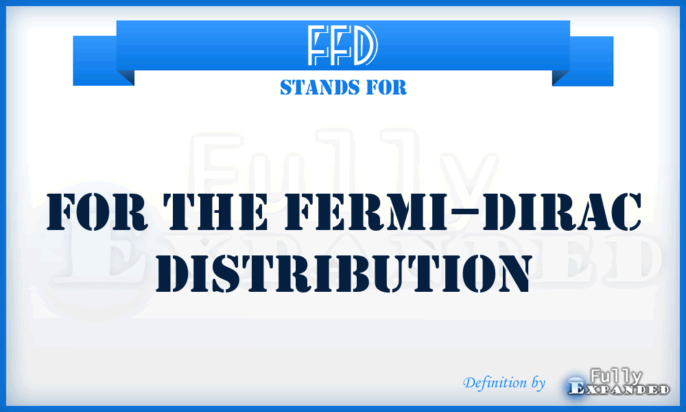 FFD - for the Fermi–Dirac distribution