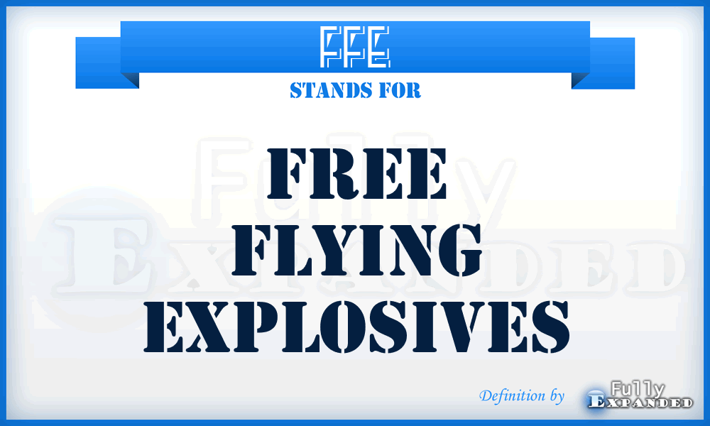 FFE - Free Flying Explosives