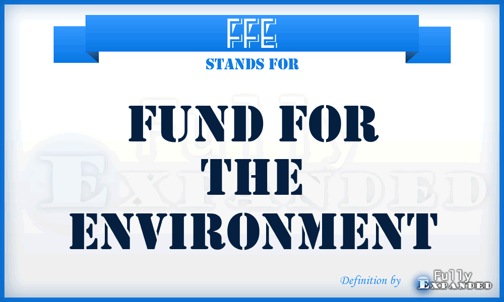 FFE - Fund For the Environment