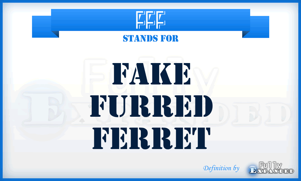FFF - Fake Furred Ferret