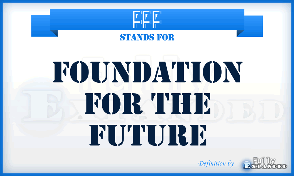 FFF - Foundation for the Future
