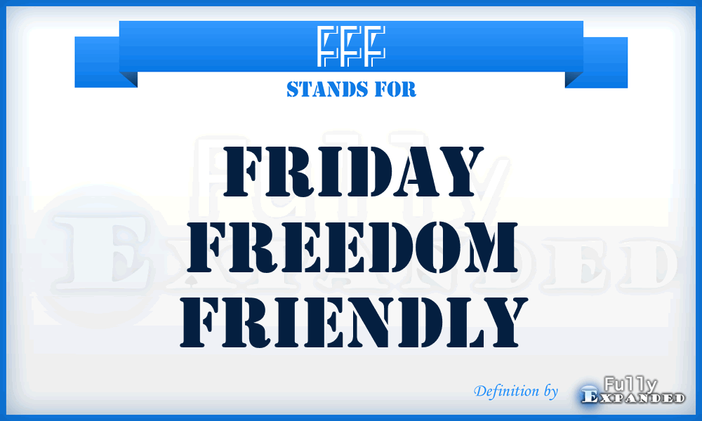 FFF - Friday Freedom Friendly