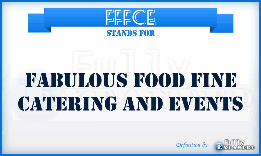 FFFCE - Fabulous Food Fine Catering and Events
