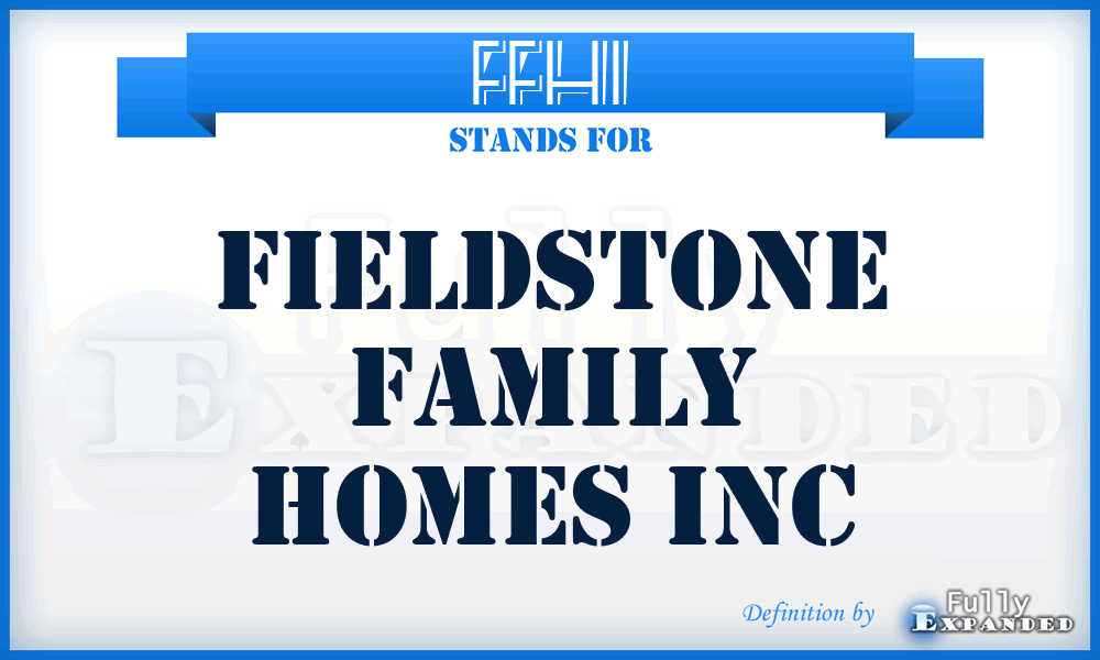 FFHI - Fieldstone Family Homes Inc