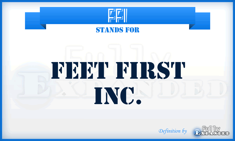 FFI - Feet First Inc.