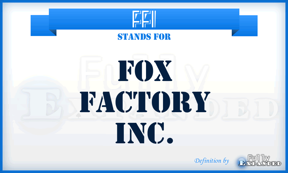 FFI - Fox Factory Inc.