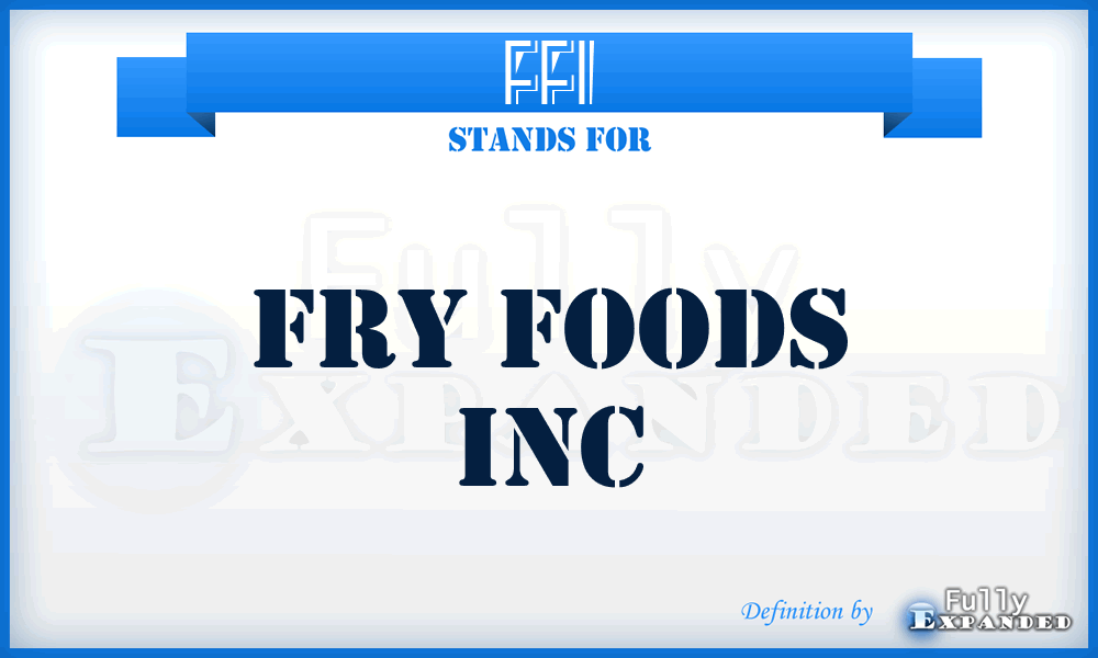 FFI - Fry Foods Inc
