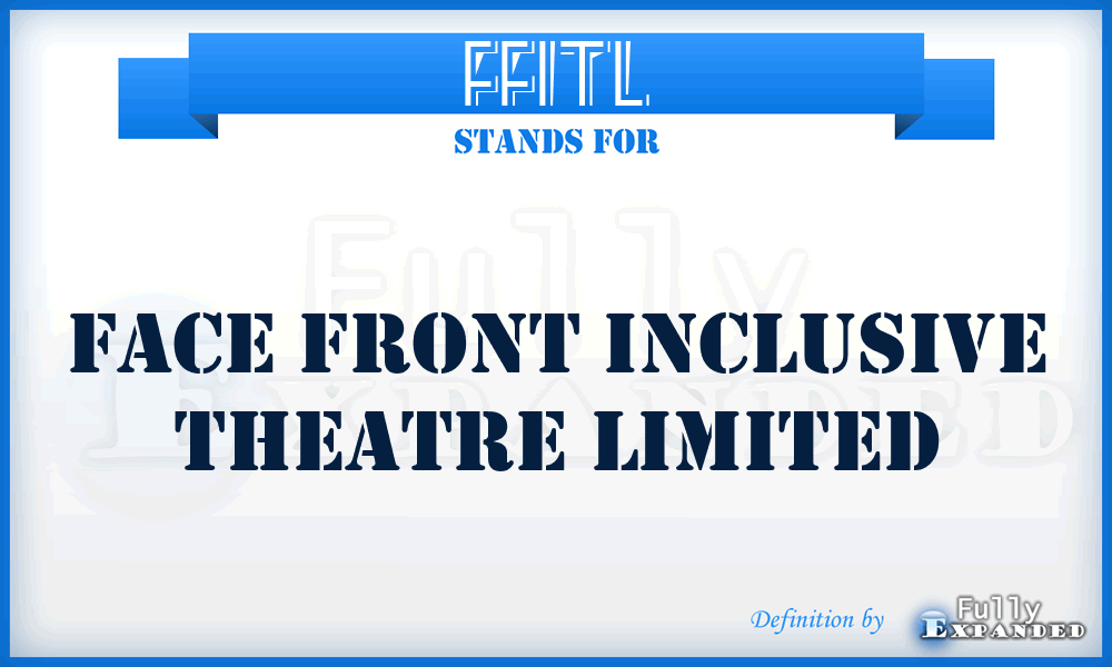 FFITL - Face Front Inclusive Theatre Limited