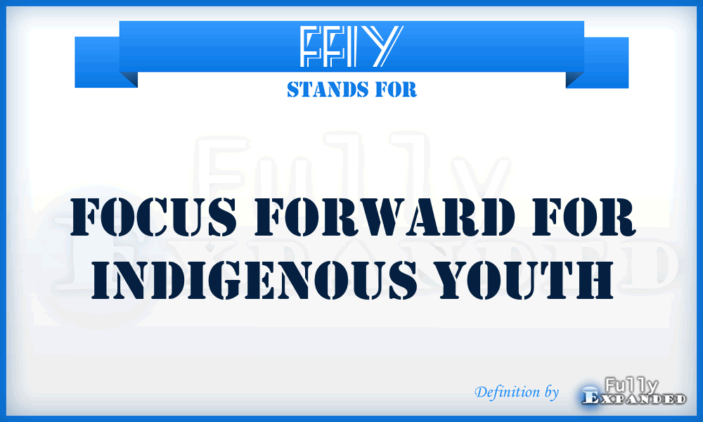 FFIY - Focus Forward for Indigenous Youth
