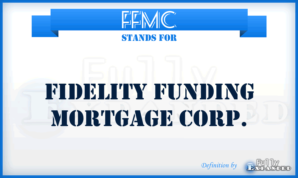 FFMC - Fidelity Funding Mortgage Corp.