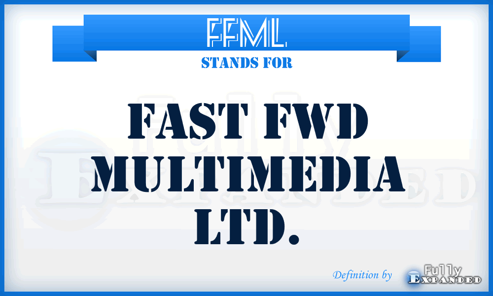 FFML - Fast Fwd Multimedia Ltd.