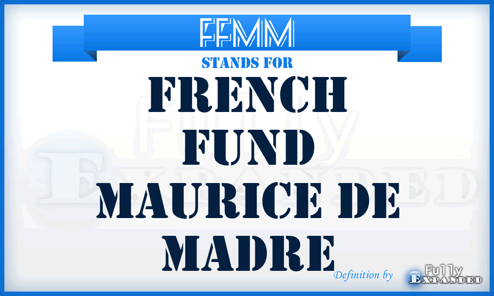 FFMM - French Fund Maurice De Madre