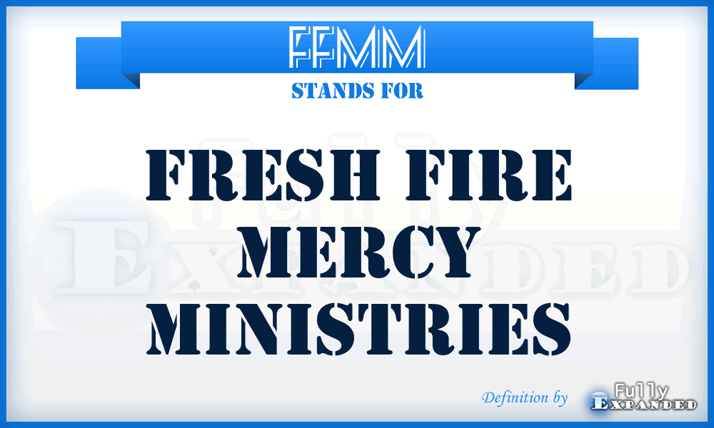 FFMM - Fresh Fire Mercy Ministries