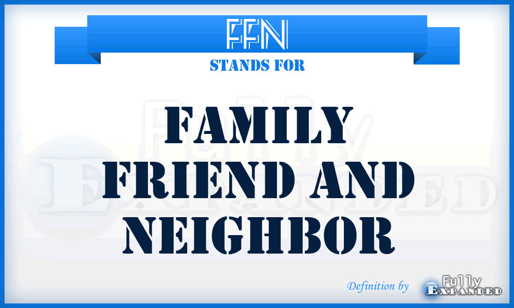 FFN - Family Friend and Neighbor