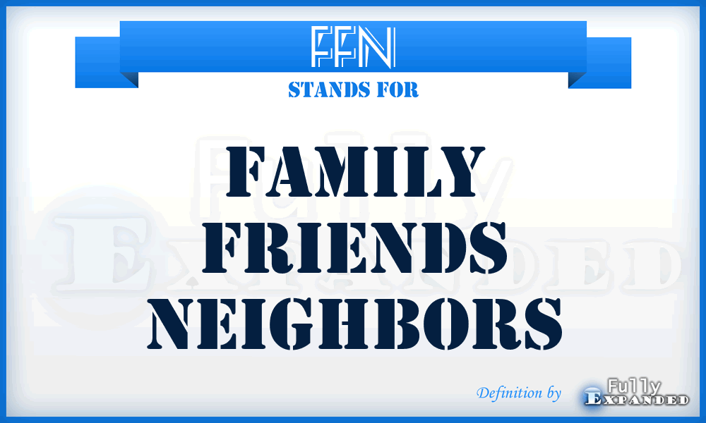 FFN - Family Friends Neighbors