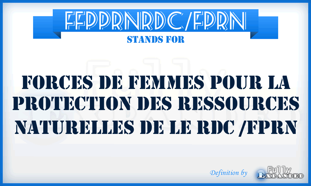 FFPPRNRDC/FPRN - Forces de Femmes Pour la Protection des Ressources Naturelles de le RDC /FPRN