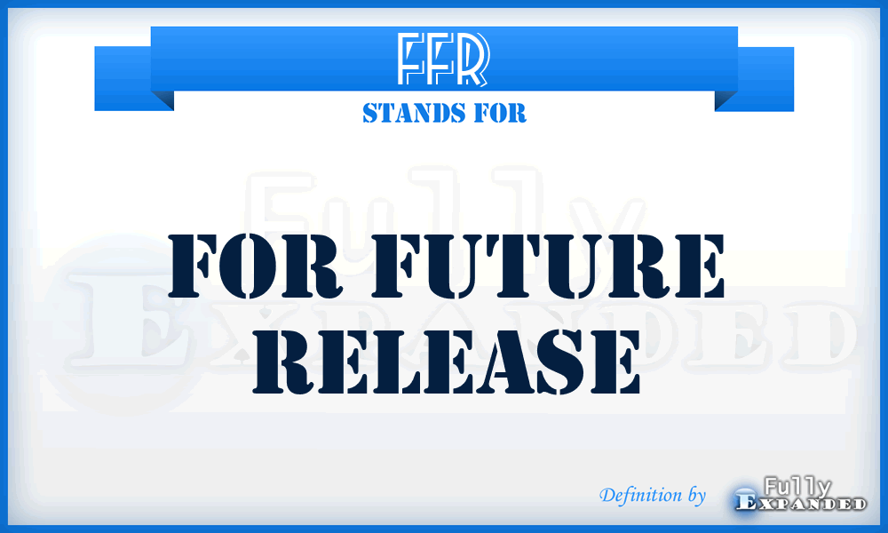 FFR - For Future Release